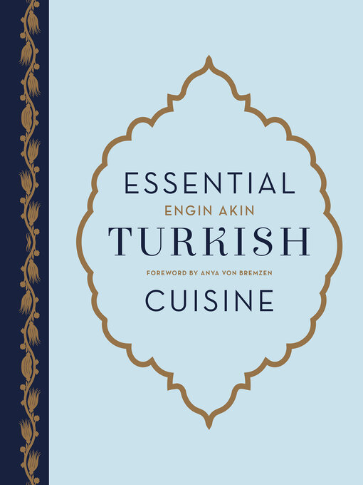 Title details for Essential Turkish Cuisine by Engin Akin - Available